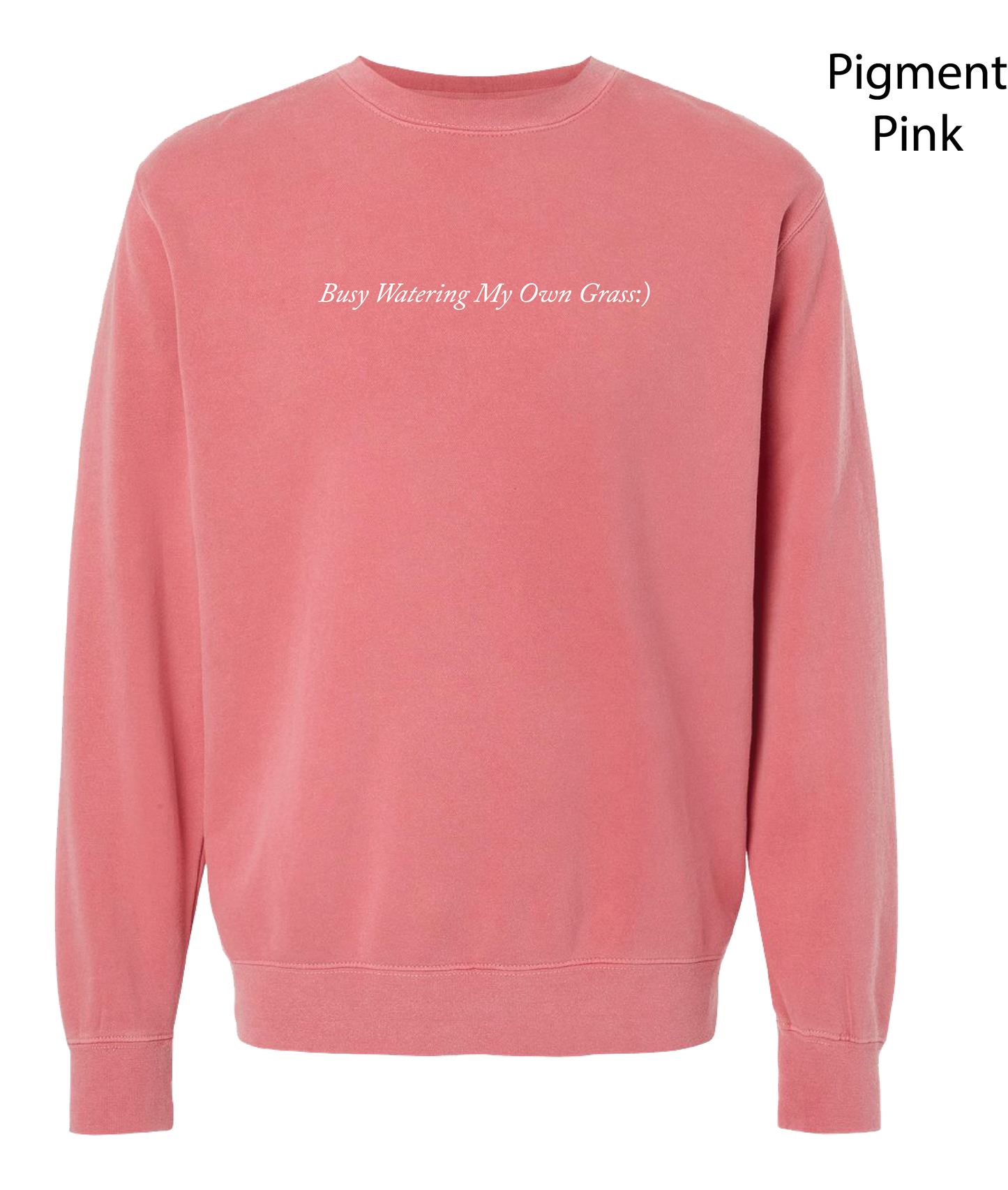 Busy Watering My Own Grass - Crewneck