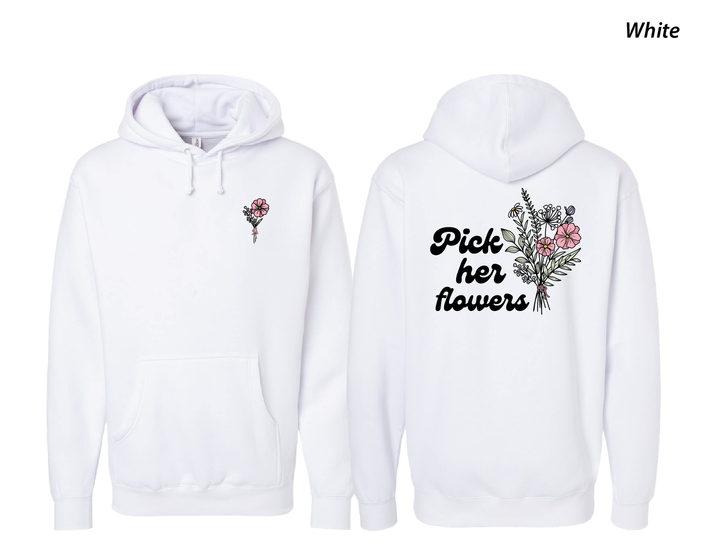 Pick Her Flowers - Hooded Sweatshirt