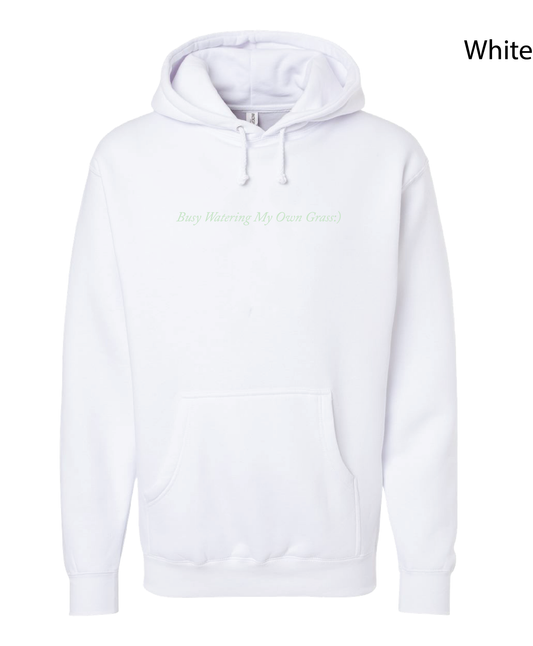 Busy Watering My Own Grass - Hooded Sweatshirt