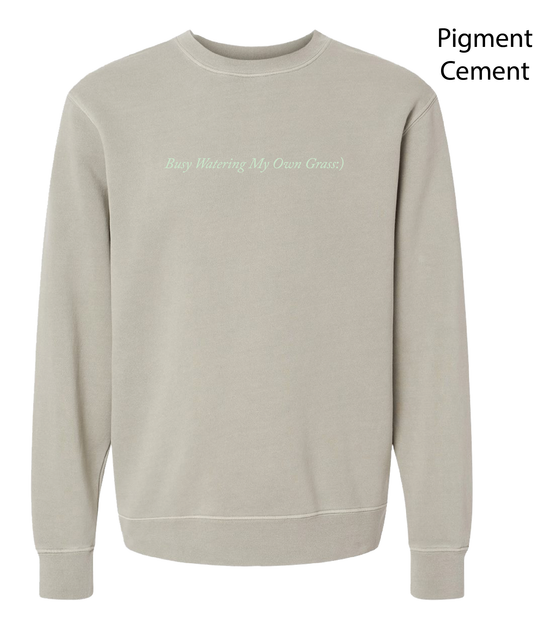 Busy Watering My Own Grass - Crewneck