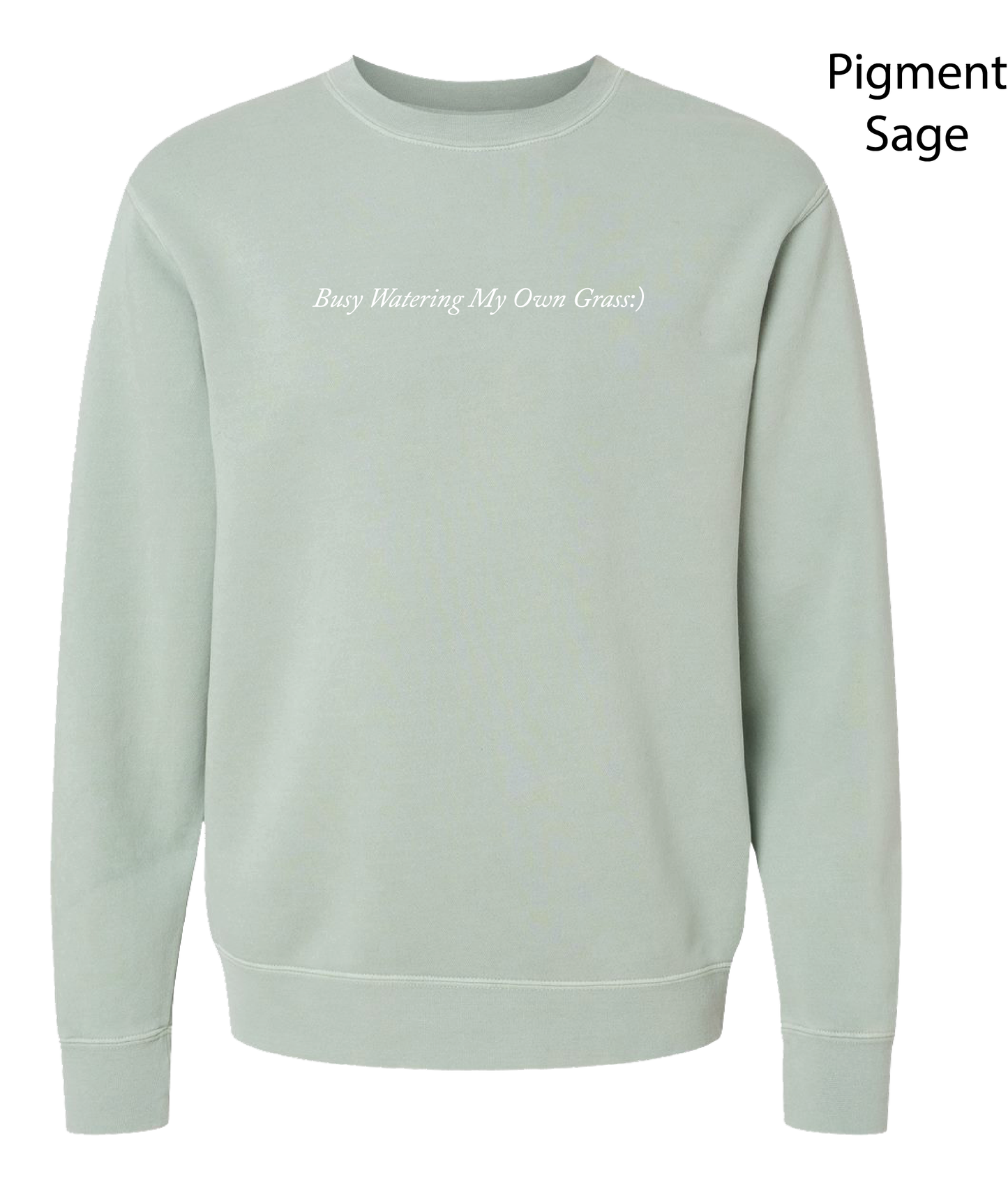 Busy Watering My Own Grass - Crewneck